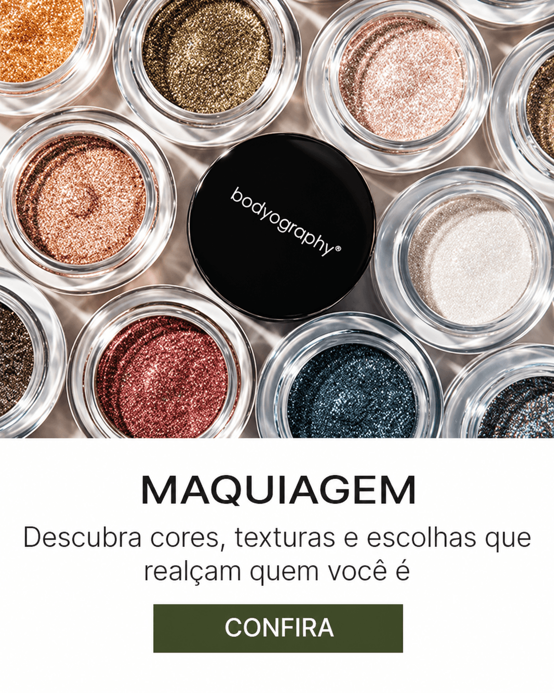 Maquiagem importada Bodyography com sombras brilhantes e pigmentos em diferentes cores e texturas, disponíveis na lyb
